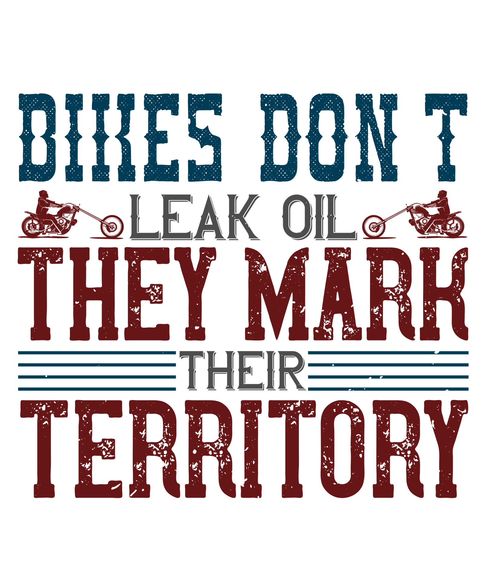 Bikes don't leak oil, they mark their territory-01.png Image